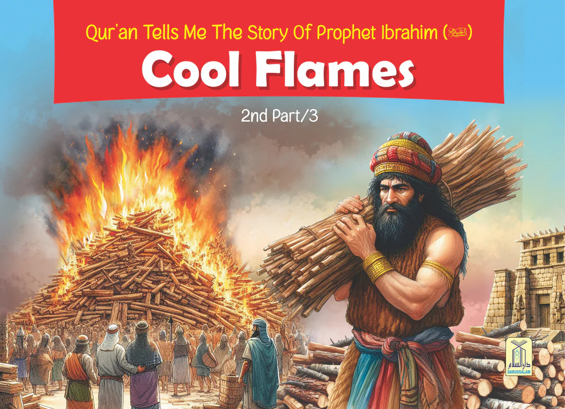 Cool Flames (The Story of Prophet Ibrahim (Part 2/3)